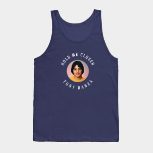 Hold Me Closer Tony Danza Tank Top